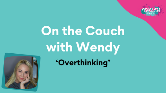 On the Couch with Wendy - Overthinking